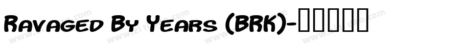 Ravaged By Years (BRK)字体转换